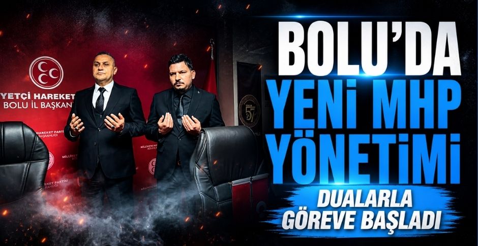 BOLU’DA YENİ MHP YÖNETİMİ DUALARLA GÖREVE BAŞLADI