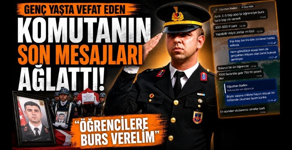 GENÇ YAŞTA VEFAT EDEN KOMUTANIN SON MESAJLARI AĞLATTI: 