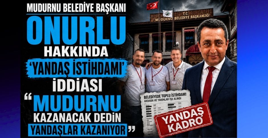 MUDURNU BELEDİYE BAŞKANI ONURLU HAKKINDA ‘YANDAŞ İSTİHDAMI’ İDDİASI “MUDURNU KAZANACAK DEDİN YANDAŞLAR KAZANIYOR”
