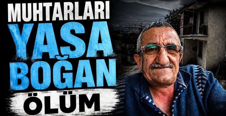 MUHTARLARI YASA BOĞAN ÖLÜM