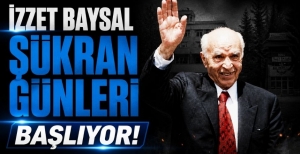 İZZET BAYSAL ŞÜKRAN GÜNLERİ BAŞLIYOR!